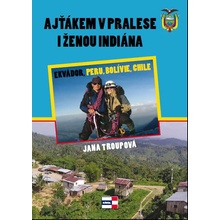 Ajťákem v pralese i ženou indiána Jana Troupová