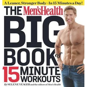 Men's Health Big Book of 15-Minute Workouts | Selene Yeager (2011)