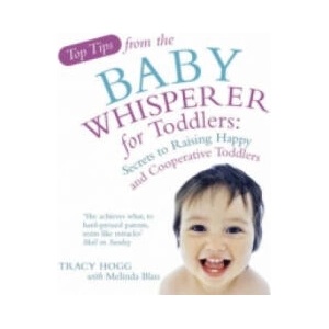 Top Tips from the Baby Whisperer for Toddlers | Melinda Blau, Tracy Hogg (ISBN: 9780091917432)