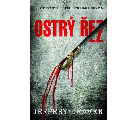 Ostrý řez - Jeffery Deaver