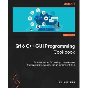 Qt 6 C++ GUI Programming Cookbook - Third Edition | Lee Zhi Eng (ISBN: 9781805122630)