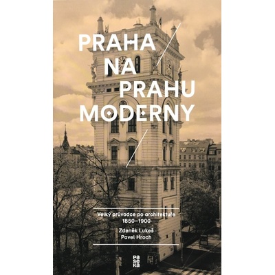 Praha na prahu moderny - Hroch Pavel, Lukeš Zdeněk