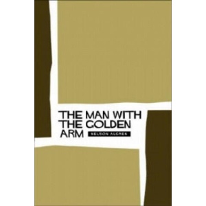Man With the Golden Arm | Nelson Algren (ISBN: 9781841955612)