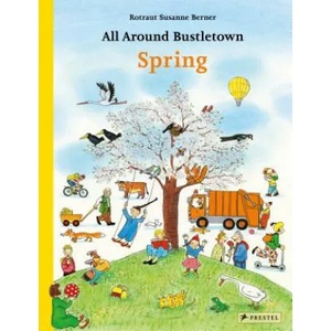 All Around Bustletown: Spring (ISBN: 9783791374093)