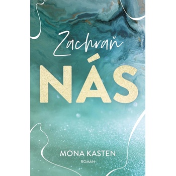 Zachraň nás - Mona Kasten