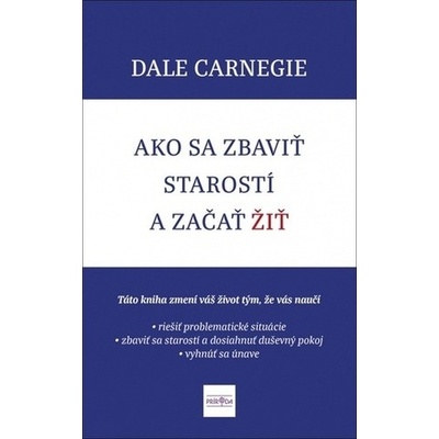 Ako sa zbaviť starostí a začať žiť - Dale Carnegie