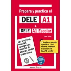Prepara y practica el DELE A1 + DELE A1 Escolar + CD audios: Con programa, consejos, microtareas, modelos de examen, audios y soluciones | Hidalgo de la Torre, Rafael, Alonso García, Noemí, Bajo Paredero, Sonia (2015)
