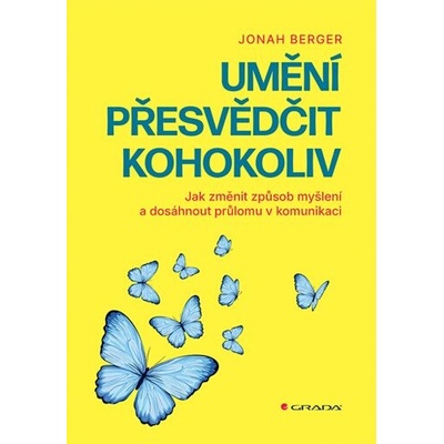 Umění přesvědčit kohokoliv - Jonah Berger