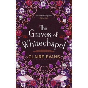 Graves of Whitechapel | Claire Evans (ISBN: 9780751575309)