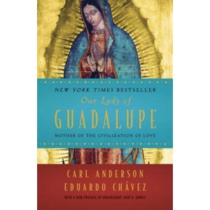Our Lady of Guadalupe: Mother of the Civilization of Love (ISBN: 9781524760236)