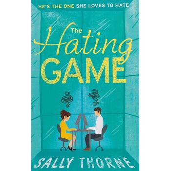 Hating Game: A laugh-out-loud romance for summer 2017