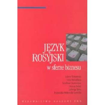 Jezyk rosyjski w sferze biznesu | Serafima Chawronina, Jadwiga Tarsa, Lubow Klobukowa, Irina Michalkina, Franciszka Witkowska-Lewicka, Bozena Deren