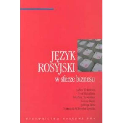 Jezyk rosyjski w sferze biznesu | Serafima Chawronina, Jadwiga Tarsa, Lubow Klobukowa, Irina Michalkina, Franciszka Witkowska-Lewicka, Bozena Deren