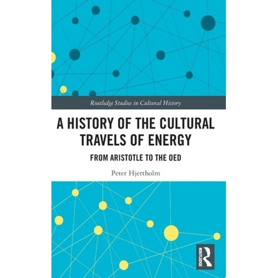 A History of the Cultural Travels of Energy Taylor & Francis Ltd