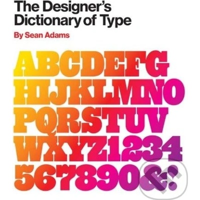 The Designer's Dictionary of Type - Sean Adams