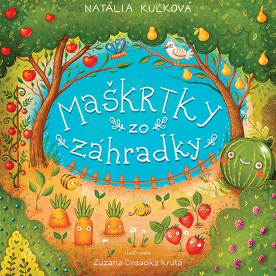 Maškrtky zo záhradky - Natália Kuľková, Zuzana Dreadka Krutáb