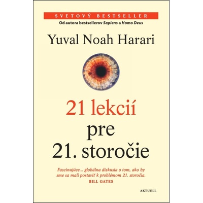 21 lekcií pre 21. storočie - Yuval Noah Harari – Hledejceny.cz