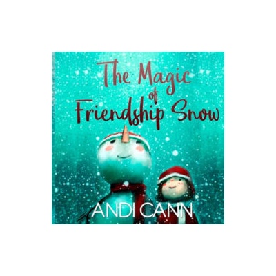 Magic of Friendship Snow | Andi Cann