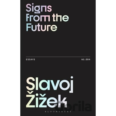 Signs from the Future - Slavoj (Birkbeck Institute for Humanities, University of London, UK) Zizek