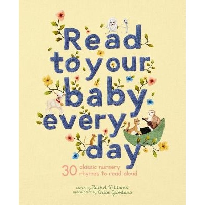 Read to Your Baby Every Day: 30 Classic Nursery Rhymes to Read Aloud Giordano Chloe