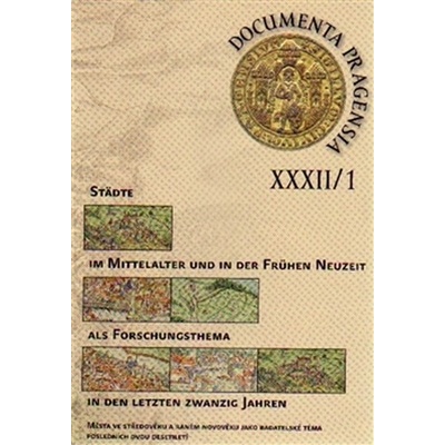 Documenta Pragensia 32/1. Města ve středověku a raném novověku jako badatelské téma kol. Scriptorium