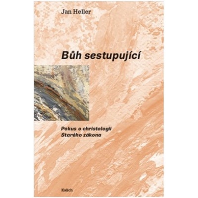 Bůh sestupující - Pokus o christologii Starého zákona - Heller Jan