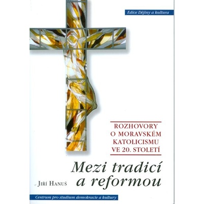 Mezi tradicí a reformou - Jiří Hanuš
