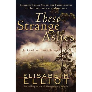 These Strange Ashes: Is God Still in Charge? | Elisabeth Elliot (ISBN: 9780800759957)