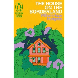 The House on the Borderland | William Hope Hodgson (ISBN: 9781405972949)