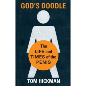 God's Doodle: The Life and Times of the Penis | Thomas Hickman (ISBN: 9781593765255)