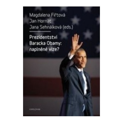 Prezidentství Baracka Obamy: naplněné vize?