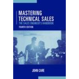 Mastering Technical Sales: The Sales Engineer's Handbook, Fourth Edition (ISBN: 9781630818722)