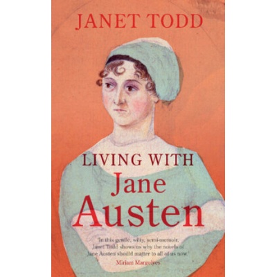 Living with Jane Austen - Janet Todd