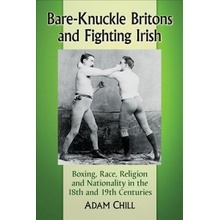 Bare-Knuckle Britons and Fighting Irish Chill Adam