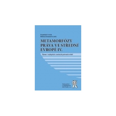 Metamorfózy práva ve střední evropě IV. - František Cvrček, Helena Jermanová