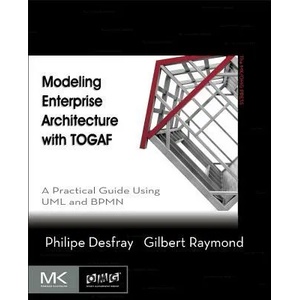 Modeling Enterprise Architecture with TOGAF | Philippe Desfray, Gilbert Raymond (2014)
