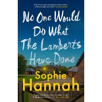 No One Would Do What The Lamberts Have Done - Sophie Hannah