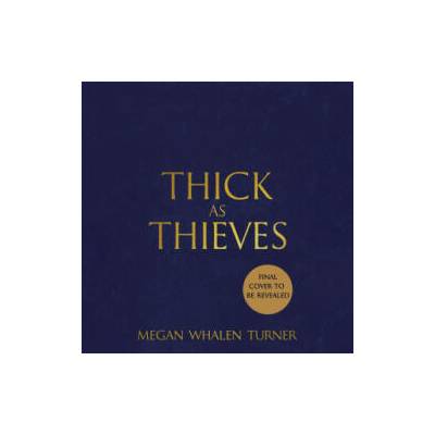 THICK AS THIEVES | MEGAN WHALEN TURNER