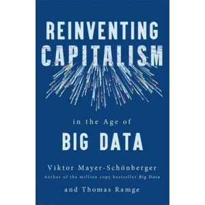 Reinventing Capitalism in the Age of Big Data | Viktor Mayer-Schonberger, Thomas Ramge (ISBN: 9781473656529)
