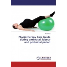 Physiotherapy Care Guide during antenatal, labour and postnatal period