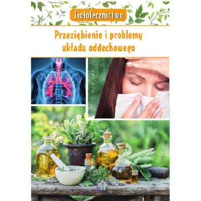 Ziołolecznictwo Przeziębienie i problemy układu oddechowego | Kępa Marta