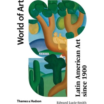 Latin American Art Since 1900 | Edward Lucie-Smith