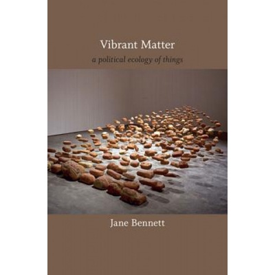 Vibrant Matter | Jane Bennett