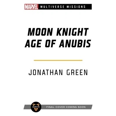Moon Knight: Age of Anubis: A Marvel: Multiverse Missions Adventure Gamebook Green Jonathan
