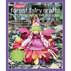 Magical Forest Fairy Crafts Through the Seasons | Lenka Vodicka-Paredes, Asia Currie (ISBN: 9781617456619)