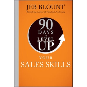 90 Days to Level Up Your Sales Skills | Jeb Blount (ISBN: 9781394257935)