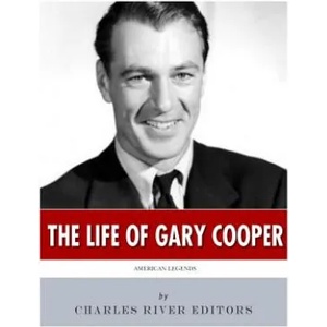 American Legends: The Life of Gary Cooper | Charles River Editors (2017)
