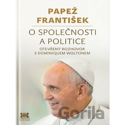 Papež František: O společnosti a politice - František Papež; Dominique Wolton