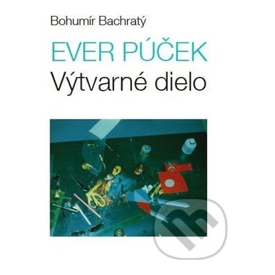 Ever Púček výtvarné dielo Bohumír Bachratý