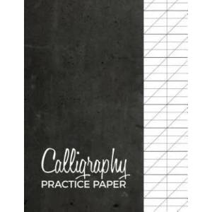 Calligraphy Practice Paper: Modern Calligraphy Practice Sheets 120 Sheet Pad | Calligrapher Press (ISBN: 9781081403287)